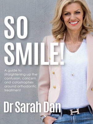 cover image of So Smile!: a Guide to Straightening Up the Confusion, Concern and Catastrophes Around Orthodontic Treatment